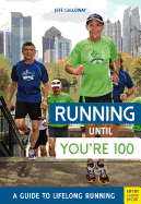 Running Until You're 100: A Guide to Lifelong Running (Fifth Edition, Fifth)