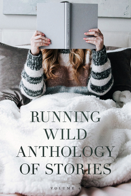 Running Wild Anthology of Stories: Volume 6 - Fitzpatrick, David, Mfa, and Castles, Emily, and Labrie, Aimee