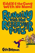 Running with the Reservoir Pups: Eddie and the Gang with No Name: Book One