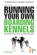 Running Your Own Boarding Kennels: The Complete Guide to Kennel and Cattery Management