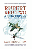 Rupert Red Two: A Fighter Pilot's Life from Thunderbolts to Thunderchiefs - Broughton, Jack, Colonel, and Hallion, Richard P (Foreword by)