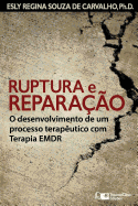 Ruptura e Reparao: O desenvolvimento de um processo teraputico com Terapia EMDR