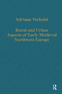 Rural and Urban Aspects of Early Medieval Northwest Europe