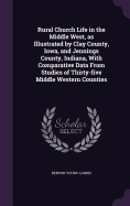 Rural Church Life in the Middle West, as Illustrated by Clay County, Iowa, and Jennings County, Indiana, With Comparative Data From Studies of Thirty-five Middle Western Counties