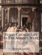 Rural Church Life In The Middle West: As Illustrated By Clay County, Iowa and Jennings County, Indiana With Comparative Data Studies of Thirty-Five Middle Western Counties