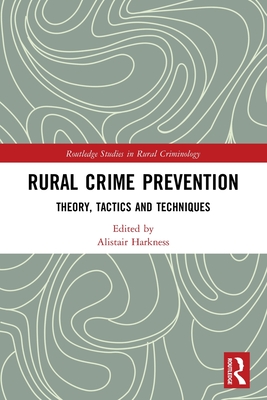 Rural Crime Prevention: Theory, Tactics and Techniques - Harkness, Alistair (Editor)