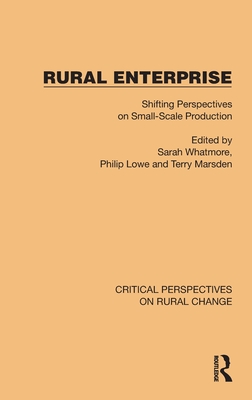 Rural Enterprise: Shifting Perspectives on Small Scale Production - Whatmore, Sarah (Editor), and Lowe, Philip (Editor), and Marsden, Terry (Editor)