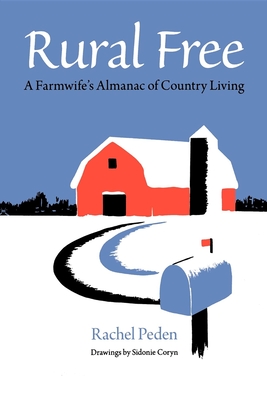 Rural Free: A Farmwife's Almanac of Country Living - Peden, Rachel