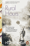 Rural Hours: The Country Lives of Virginia Woolf, Sylvia Townsend Warner and Rosamond Lehmann