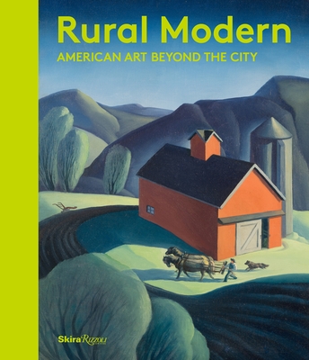 Rural Modern: American Art Beyond the City - Burdan, Amanda C., and Fahlman, Betsy, and Podmaniczky, Christine