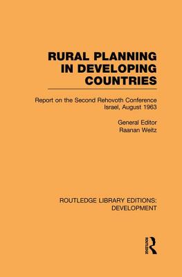 Rural Planning in Developing Countries: Report on the Second Rehovoth Conference Israel, August 1963 - Weitz, Raanan (Editor)