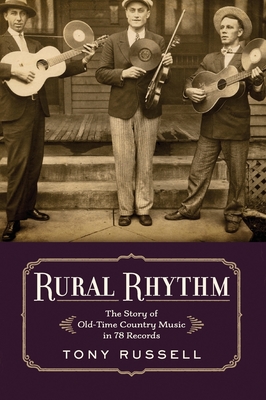 Rural Rhythm: The Story of Old-Time Country Music in 78 Records - Russell, Tony