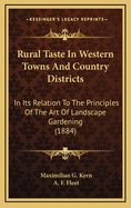 Rural Taste in Western Towns and Country Districts: In Its Relation to the Principles of the Art of Landscape Gardening