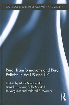 Rural Transformations and Rural Policies in the US and UK - Shucksmith, Mark (Editor), and Brown, David L, MD (Editor), and Shortall, Sally (Editor)