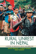 Rural Unrest in Nepal:: A History of Resistance, Revolt and Rebellion