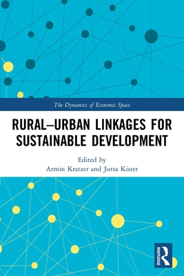 Rural-Urban Linkages for Sustainable Development - Kratzer, Armin (Editor), and Kister, Jutta (Editor)