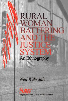 Rural Women Battering and the Justice System: An Ethnography - Websdale, Neil