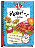 Rush-Hour Recipes: Over 230 Quick to Fix Dinner Recipesyour Family Will Love...Even Slow-Cooker Meals and Potluck Dishes!