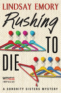 Rushing to Die: A Sorority Sisters Mystery