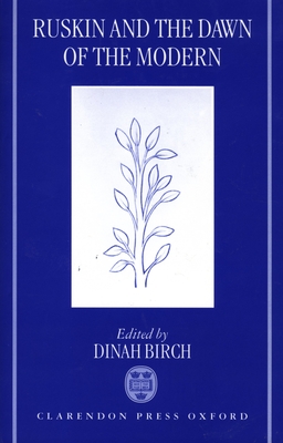 Ruskin and the Dawn of the Modern - Birch, Dinah (Editor)