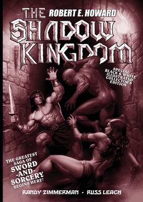 Russ Leach's The Shadow Kingdom: Black and White Edition - Howard, Robert E, and Leach, Russ, and Zimmerman, Randy (Adapted by)