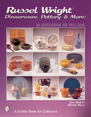 Russel Wright Dinnerware, Pottery & More: An Identification and Price Guide - Keller, Joe