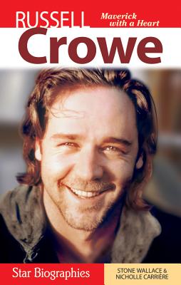 Russell Crowe: Maverick with a Heart - Wallace, Stone, and Carriere, Nicholle