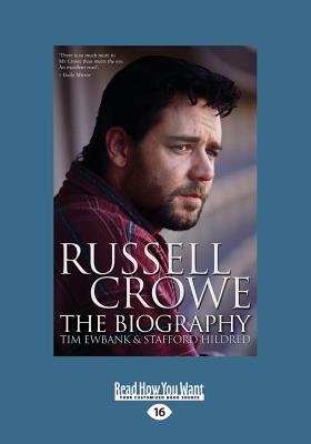 Russell Crowe: The Biography - Stafford Hildred, Tim Ewbank and