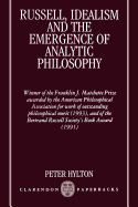 Russell, Idealism and the Emergence of Analytic Philosophy