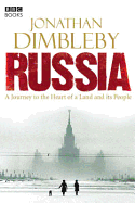 Russia: A Journey to the Heart of a Land and Its People. Jonathan Dimbleby