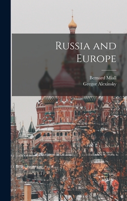 Russia and Europe - Alexinsky, Gregor, and Miall, Bernard