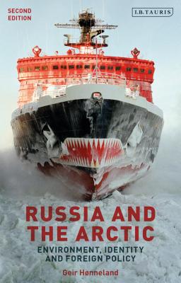 Russia and the Arctic: Environment, Identity and Foreign Policy - Honneland, Geir