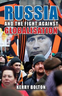 Russia and the Fight Against Globalisation - Bolton, Kerry