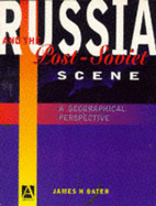 Russia and the Post Soviet Scene: A Geographical Perspective - Bater, James H