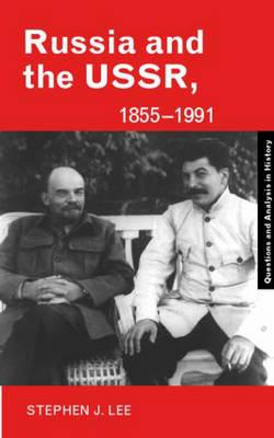 Russia and the USSR, 1855-1991: Autocracy and Dictatorship - Lee, Stephen J