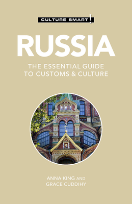 Russia - Culture Smart!: The Essential Guide to Customs & Culture - Culture Smart!, and Cuddihy, Grace, Ma, and King, Anna, MP