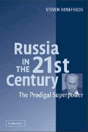 Russia in the 21st Century: The Prodigal Superpower - Rosefielde, Steven