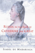 Russia in the Age of Catherine the Great - Madariaga, Isabel de, and De Madariaga, Isabel, Professor