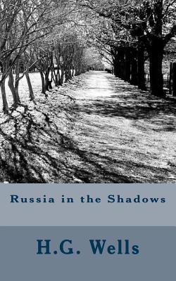 Russia in the Shadows - Wells, H G