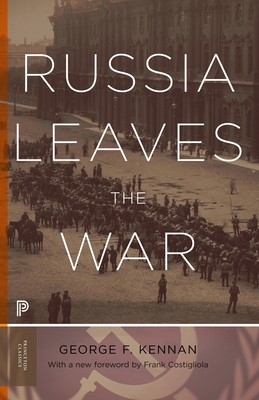 Russia Leaves the War - Kennan, George Frost, and Costigliola, Frank (Foreword by)