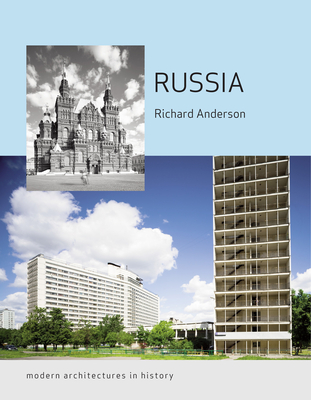 Russia: Modern Architectures in History - Anderson, Richard