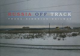 Russia Off Track: Trans-Siberian Railway
