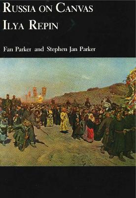 Russia on Canvas: Ilya Repin - Parker, Fan, and Parker, Stephen Jan