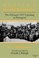 Russia S Second Revolution: The February 1917 Uprising in Petrograd