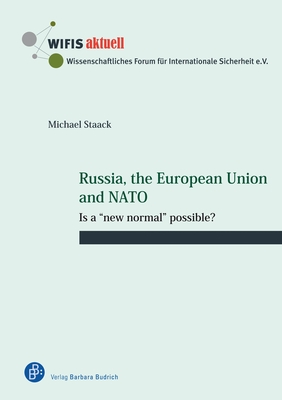 Russia, the European Union and NATO: Is a "new normal" possible? - Staack, Michael