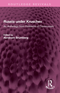 Russia Under Kruschev: An Anthology from Problems of Communism