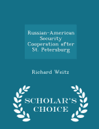 Russian-American Security Cooperation After St. Petersburg - Scholar's Choice Edition