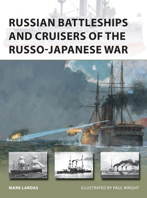 Russian Battleships and Cruisers of the Russo-Japanese War - Lardas, Mark