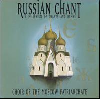 Russian Chant - A Millenium of Chants and Hymns - Moscow Patriarchal Choir (choir, chorus)