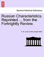 Russian Characteristics. Reprinted ... from the Fortnightly Review.